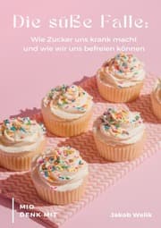 Cover von Die süße Falle - Wie Zucker uns krank macht und wie wir uns befreien können
