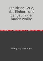 Cover von Die kleine Perle, das Einhorn und der Baum, der laufen wollte