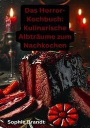Cover von Das Horror-Kochbuch: Kulinarische Albträume zum Nachkochen