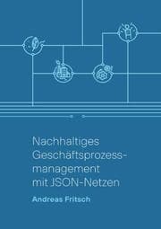 Cover von Nachhaltiges Geschäftsprozessmanagement mit JSON-Netzen