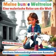 Cover von Meine bunte Weltreise: Malbuch für Mädchen (Berühmte Sehenswürdigkeiten zum Ausmalen)