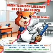 Cover von MEIN TIERISCH LUSTIGES BIBER-MALBUCH - Für die kleinen, kreativen Künstler in der Grundschule
