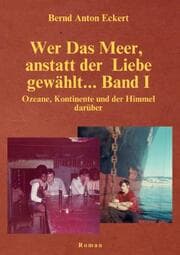 Cover von Wer das Meer, anstatt der Liebe gewählt Band I