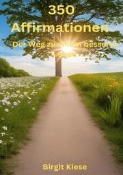 Cover von 350 Affirmationen - Der Weg zu einem besseren Leben