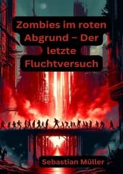 Cover von Zombies im roten Abgrund - Der letzte Fluchtversuch