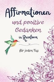 Cover von Affirmationen und positive Gedanken in Reimform - für jeden Tag
