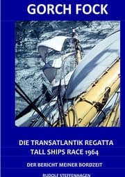 Cover von Gorch Fock Transatlantikregatta Tall Ships Race 1964 Bericht meiner Bordzeit