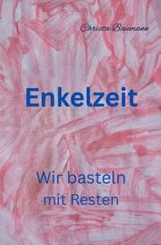 Cover von Enkelzeit- wir basteln mit Resten