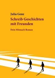 Cover von Schreib Geschichten mit Freunden. Dein Mitmach-Roman