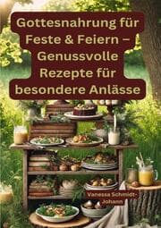 Cover von Gottesnahrung für Feste & Feiern - Genussvolle Rezepte für besondere Anlässe