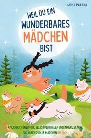 Cover von Weil du ein wunderbares Mädchen bist - Kinderbuch über Mut, Selbstvertrauen und innere Stärke für wundervolle Mädchen wie dich