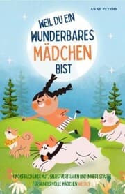 Cover von Weil du ein wunderbares Mädchen bist - Kinderbuch über Mut, Selbstvertrauen und innere Stärke für wundervolle Mädchen wie dich