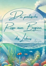 Cover von Die poetische Reise zum Beginn des Lebens