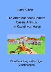 Cover von Die Abenteuer des Römers Cassis Animus im römischen Kastell von Aalen