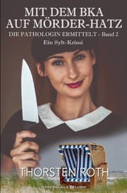 Cover von Die Pathologin ermittelt, Band 2: Mit dem BKA auf Mörder-Hatz - Ein Sylt-Krimi