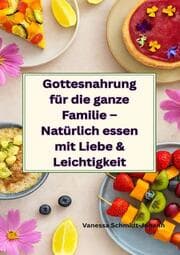 Cover von Gottesnahrung für die ganze Familie - Natürlich essen mit Liebe & Leichtigkeit