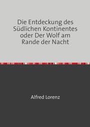 Cover von Die Entdeckung des Südlichen Kontinentes oder Der Wolf am Rande der Nacht