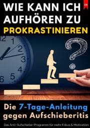 Cover von Wie kann ich aufhören zu prokrastinieren? Die 7-Tage-Anleitung gegen Aufschieberitis