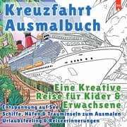 Cover von Kreuzfahrt Ausmalbuch - Eine Kreative Reise für Kinder und Erwachsene (Entspannung auf See)