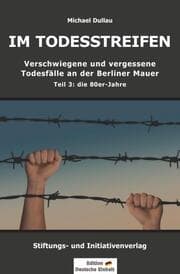 Cover von IM TODESSTREIFEN - Verschwiegene und vergessene Todesfälle an der Berliner Mauer - Teil 3: die 80er-Jahre