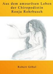 Cover von Aus dem amourösen Leben der Chiropodistin Ronja Rohrbusch