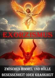 Cover von Exorzismus I Zwischen Himmel und Hölle I Besessenheit oder Krankheit