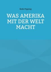 Cover von Was Amerika mit der Welt macht