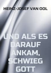 Cover von und als es darauf ankam, schwieg Gott