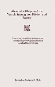 Cover von Alexander Kluge und die Verschränkung von Fiktion und Fakten