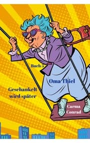 Cover von Oma Thiel Geschaukelt wird später