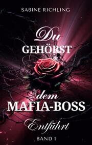 Cover von Du gehörst dem Mafia-Boss - Entführt Band 1