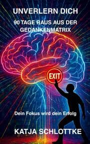 Cover von Unverlern dich 90 Tage raus aus der Gedankenmatrix