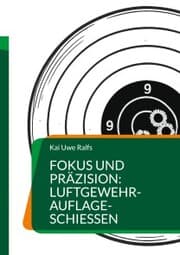 Cover von Fokus und Präzision: Luftgewehr-Auflage-Schießen