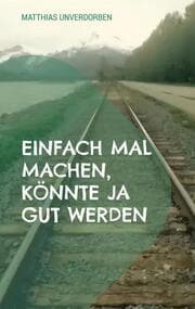 Cover von Einfach mal machen, könnte ja gut werden