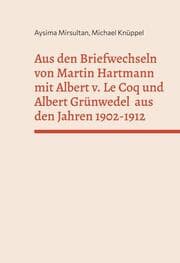 Cover von Aus den Briefwechseln von Martin Hartmann mit Albert v. Le Coq und Albert Grünwedel aus den Jahren 1902-1912