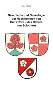 Cover von Geschichte und Genealogie der Nachkommen von Hans Roth - des Retters von Solothurn