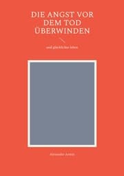 Cover von Die Angst vor dem Tod überwinden