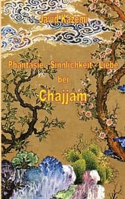 Cover von Phantasie - Sinnlichkeit - Liebe bei Chajjam