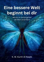 Cover von Eine bessere Welt beginnt bei dir - Wie du im Verborgenen die Welt veränderst