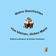 Cover von Wahre Geschichten vom kleinen, dicken Mann