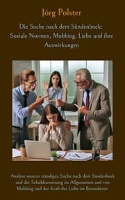 Cover von Die Suche nach dem Sündenbock: Soziale Normen, Mobbing, Liebe und ihre Auswirkungen