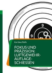 Cover von Fokus und Präzision: Luftgewehr-Auflage-Schießen