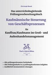 Cover von Das unterrichtsbegleitende Prüfungsvorbereitungsbuch Kaufmännische Steuerung von Geschäftsprozessen für Kauffrau/Kaufmann im Groß- und Außenhandelsmanagement