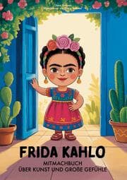 Cover von Frida Kahlo. Mitmachbuch über Kunst und große Gefühle