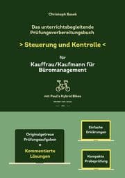 Cover von Das unterrichtsbegleitende Prüfungsvorbereitungsbuch Steuerung und Kontrolle für Kauffrau/Kaufmann für Büromanagement