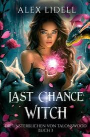 Cover von Last Chance Witch: Die Unsterblichen von Talonswood