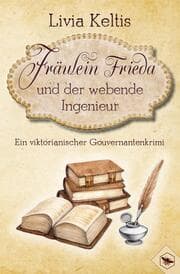 Cover von Fräulein Frieda und der webende Ingenieur. Ein viktorianischer Gouvernantenkrimi