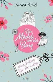 Cover von Die Mädels von der Burg - Eine Bühne für die Liebe