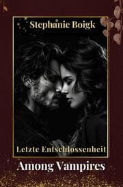 Cover von Among Vampires 5 - Letzte Entschlossenheit