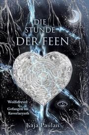 Cover von Die Stunde der Feen - Wolfsfrevel und Gefangen im Kaverlarynth